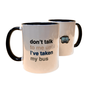 "don't talk to me until I've taken my bus" Mug