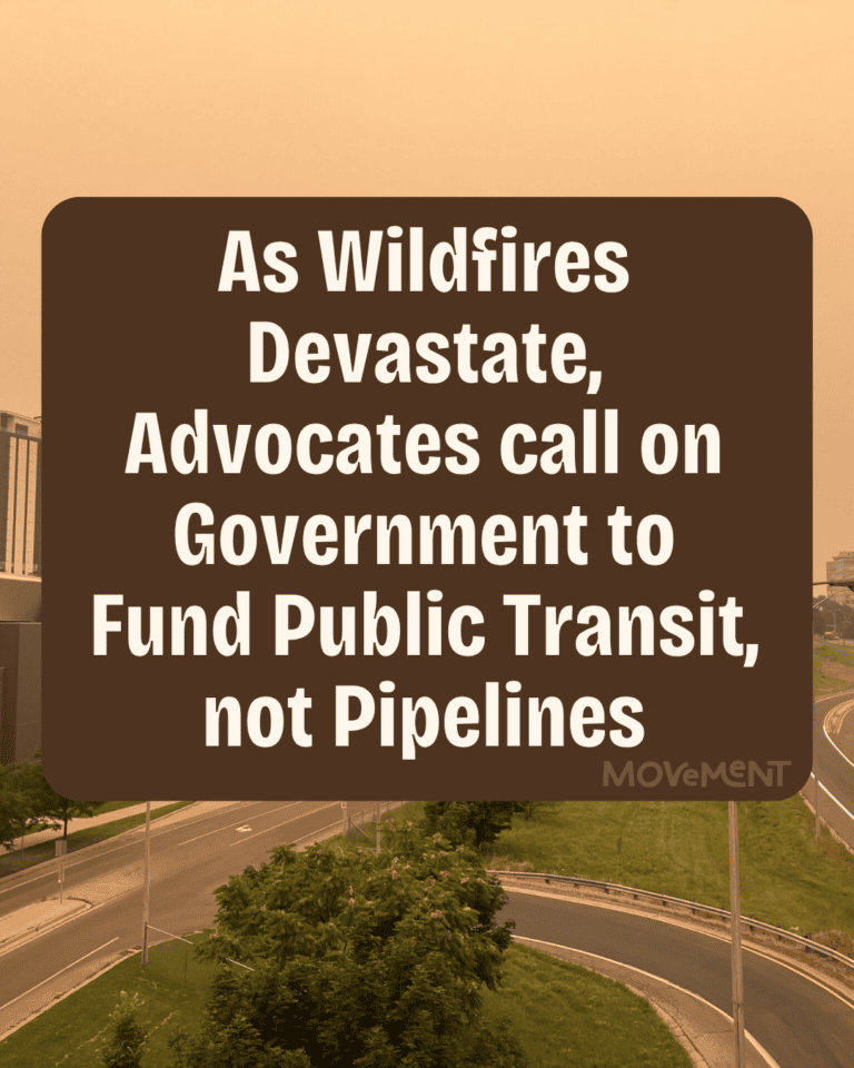 RELEASE: As Wildfires Devastate Northern Ontario, Advocates Across Canada call on Federal Government to Fund Public Transit, not Pipelines